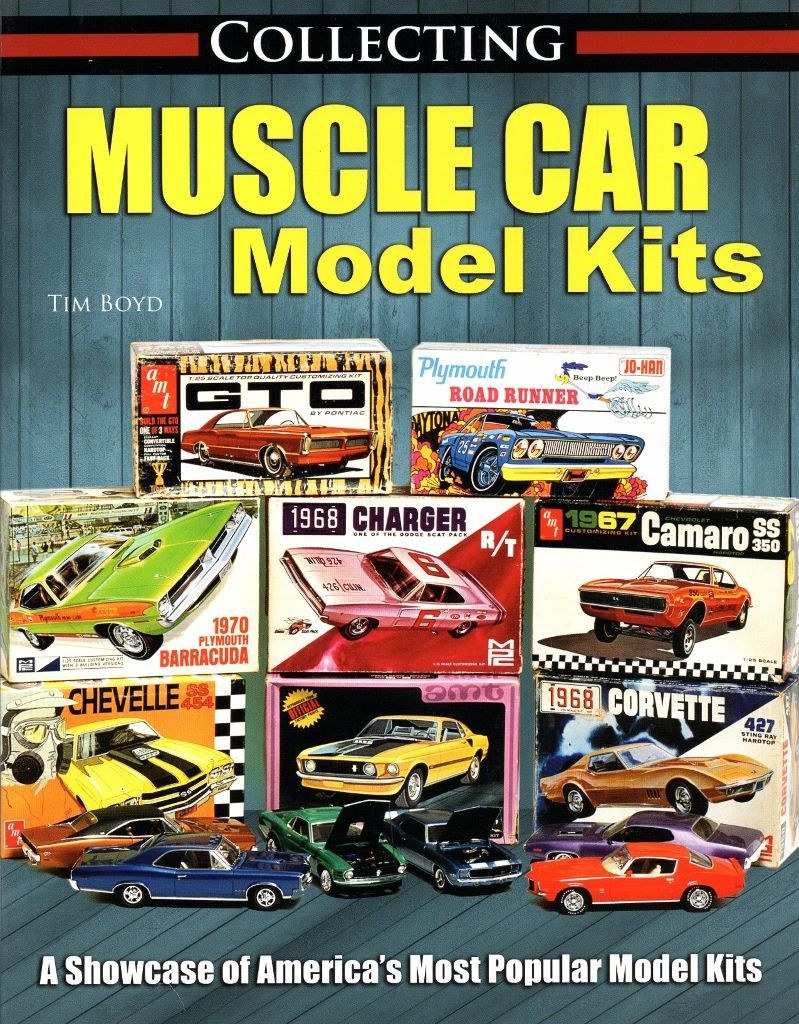 Collecting Muscle Car Model Kits by Tim Boyd Spotlight Hobbies
